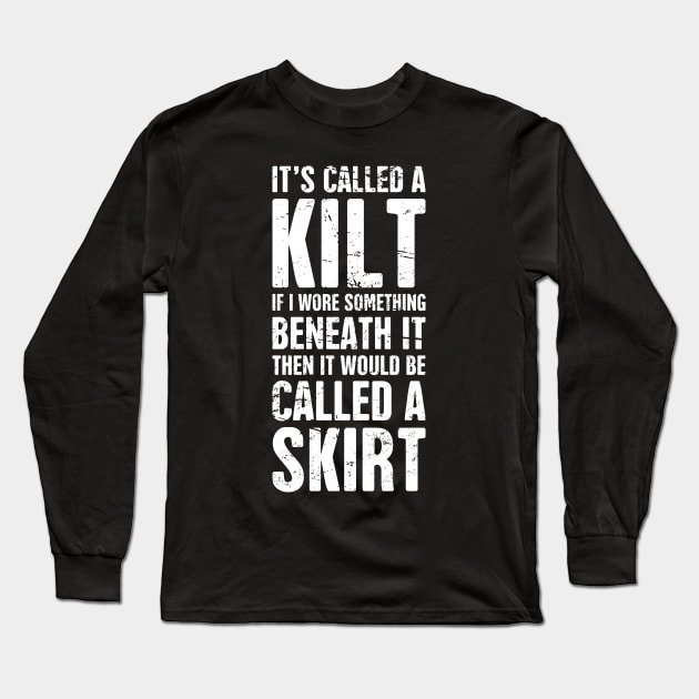 It's Called A Kilt Long Sleeve T-Shirt by MeatMan